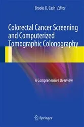 Book cover of Colorectal Cancer Screening and Computerized Tomographic Colonography by Brooks D. Cash