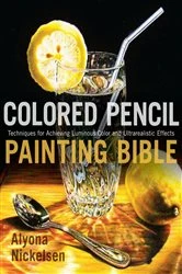 Book cover of Colored Pencil Painting Bible by Alyona Nickelsen