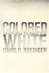 Book cover of Colored White by David R. Roediger