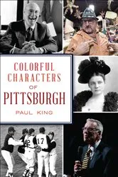 Book cover of Colorful Characters of Pittsburgh by Paul King