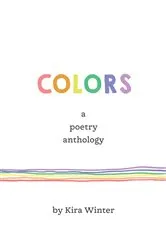 Book cover of Colors - a poetry anthology by Kira Winter