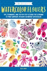 Book cover of Colorways: Watercolor Flowers by Bley Hack