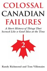 Book cover of Colossal Canadian Failures 2 by Randy Richmond