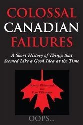 Book cover of Colossal Canadian Failures by Randy Richmond