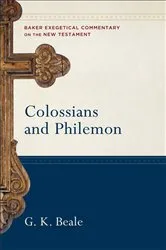 Book cover of Colossians and Philemon (Baker Exegetical Commentary on the New Testament) by G. K. Beale