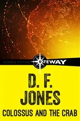 Book cover of Colossus and the Crab by D. F. Jones
