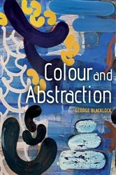 Book cover of Colour and Abstraction by George Blacklock
