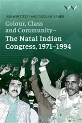 Book cover of Colour, Class and Community - The Natal Indian Congress, 1971-1994 by Ashwin Desai
