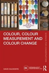 Book cover of Colour, Colour Measurement and Colour Change by David Saunders