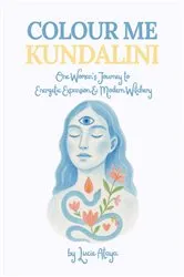 Book cover of Colour Me Kundalini by Lucie Ataya