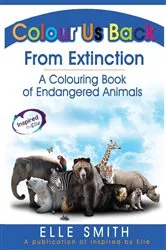Book cover of Colour Us Back From Extinction by Elle Smith