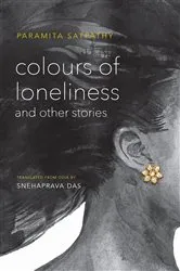 Book cover of Colours of Loneliness and Other Stories by Paramita Satpathy