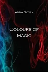 Book cover of Colours of Magic by Anna Novak