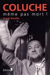 Book cover of Coluche, même pas mort by Unknown
