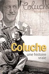 Book cover of Coluche, une histoire vraie by Unknown