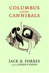 Book cover of Columbus and Other Cannibals by Jack D. Forbes