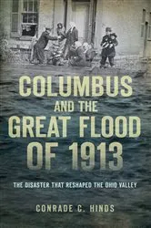 Book cover of Columbus and the Great Flood of 1913 by Conrade C. Hinds