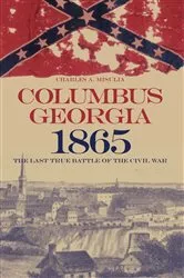 Book cover of Columbus, Georgia, 1865 by Charles A. Misulia