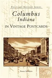 Book cover of Columbus, Indiana in Vintage Postcards by Tamara Stone Iorio