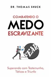 Book cover of Combatendo O Medo Escravizante by Thomas Shuck
