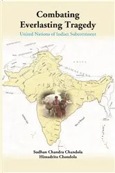 Book cover of Combating Everlasting Tragedy: United Nations of Indian Subcontinent by Sudhan Chandra Chandola