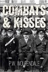 Book cover of Combats & Kisses by P. W. Wolfendale