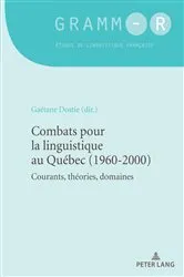Book cover of Combats pour la linguistique au Québec (1960-2000) by Gaétane Dostie