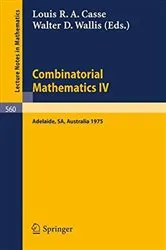 Book cover of Combinatorial Mathematics IV by L. R. A. Casse