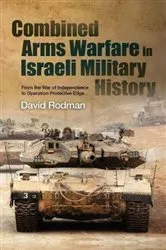 Book cover of Combined Arms Warfare in Israeli Military History by David Rodman