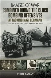 Book cover of Combined Round the Clock Bombing Offensive: Attacking Nazi Germany by Philip Kaplan