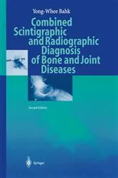 Book cover of Combined Scintigraphic and Radiographic Diagnosis of Bone and Joint Diseases (2nd ed.) by Yong-Whee Bahk