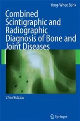 Book cover of Combined Scintigraphic and Radiographic Diagnosis of Bone and Joint Diseases (3rd ed.) by Yong-Whee Bahk