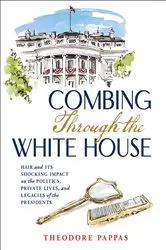 Book cover of Combing Through the White House by Unknown