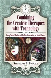 Book cover of Combining the Creative Therapies with Technology by Stephanie L. Brooke