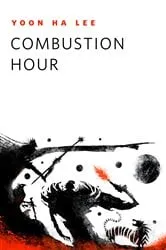 Book cover of Combustion Hour by Yoon Ha Lee