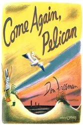Book cover of Come Again, Pelican by Don Freeman