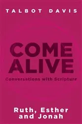 Book cover of Come Alive: Conversations With Scripture by Talbot Davis
