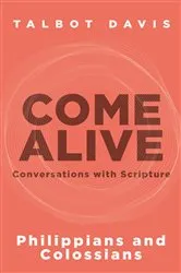Book cover of Come Alive: Philippians and Colossians by Talbot Davis