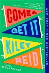 Book cover of Come and Get It: A GMA Book Club Pick by Kiley Reid