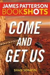 Book cover of Come and Get Us by James Patterson