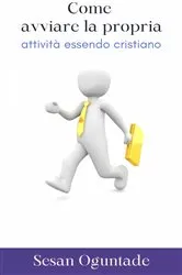 Book cover of Come avviare la propria attività essendo cristiano by Sesan Oguntade
