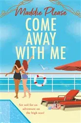 Book cover of Come Away With Me by Maddie Please