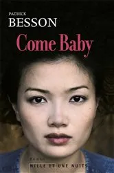 Book cover of Come Baby by Patrick Besson