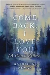 Book cover of Come Back, I Love You by Kathleen Novak
