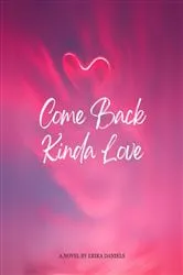 Book cover of Come Back Kinda Love by Erika Daniels