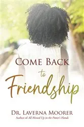 Book cover of Come Back to Friendship by Dr. Laverna Moorer