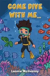 Book cover of Come Dive With Me... by Leonie Mcilvenny