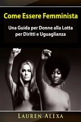 Book cover of Come Essere Femminista by Lauren Alexa