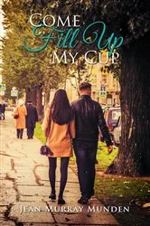 Book cover of Come Fill Up My Cup by Jean Murray Munden