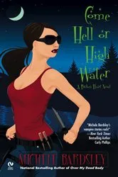 Book cover of Come Hell or High Water by Michele Bardsley